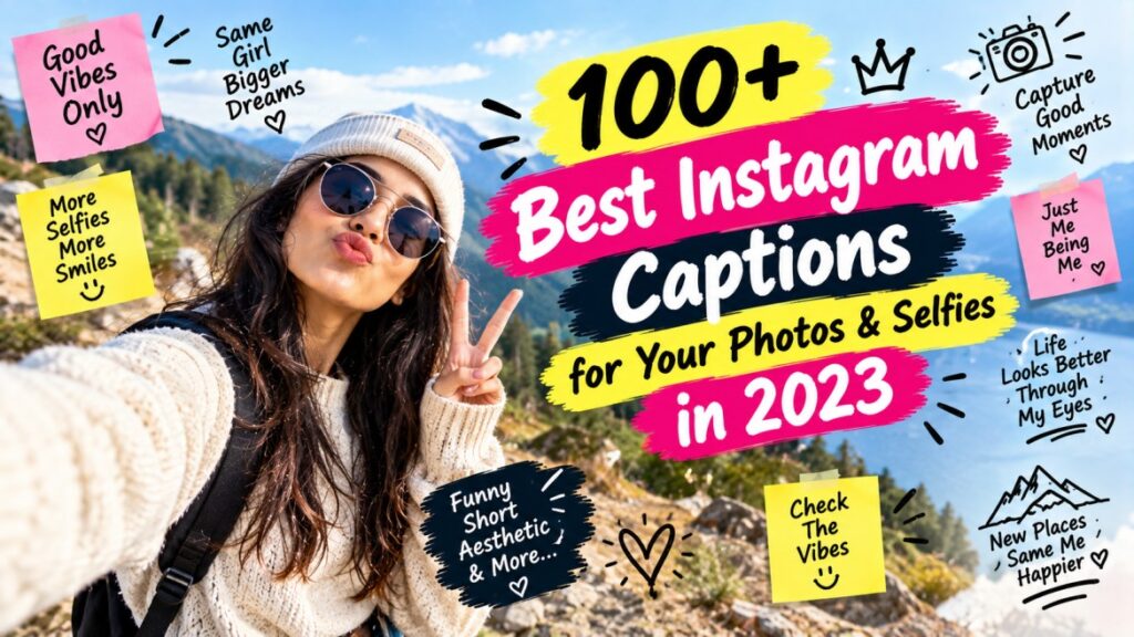 100+ Best Instagram Captions for Your Photos & Selfies in 2023