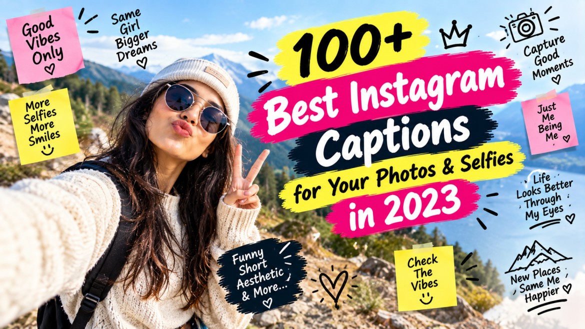 100+ Best Instagram Captions for Your Photos & Selfies in 2023