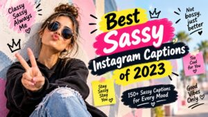 150+ Best Sassy Instagram Captions of 2023